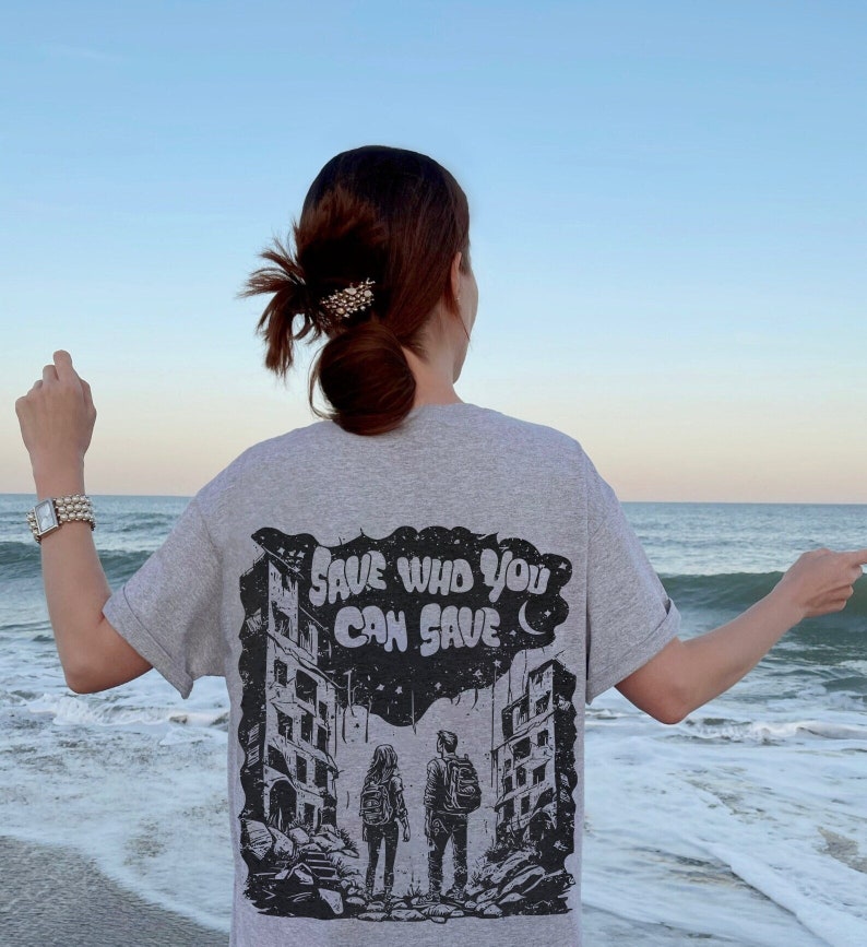 Save Who You Can Save T-shirt
