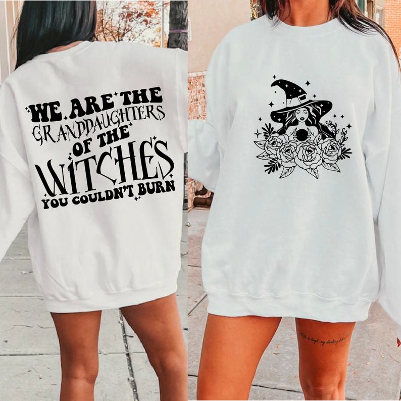 We Are The Granddaughters Of The Witches Sweatshirt