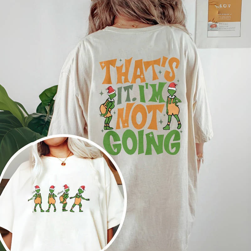 That's It I'm Not Going T-shirt